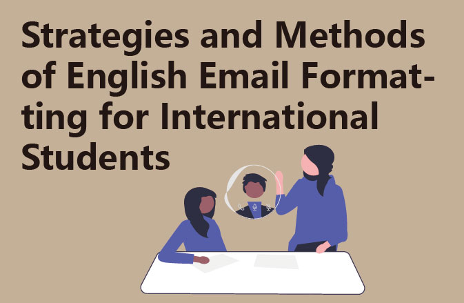 Strategies and Methods of English Email Formatting for International Students