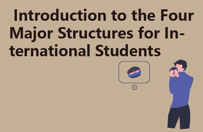 Introduction to the Four Major Structures for International Students