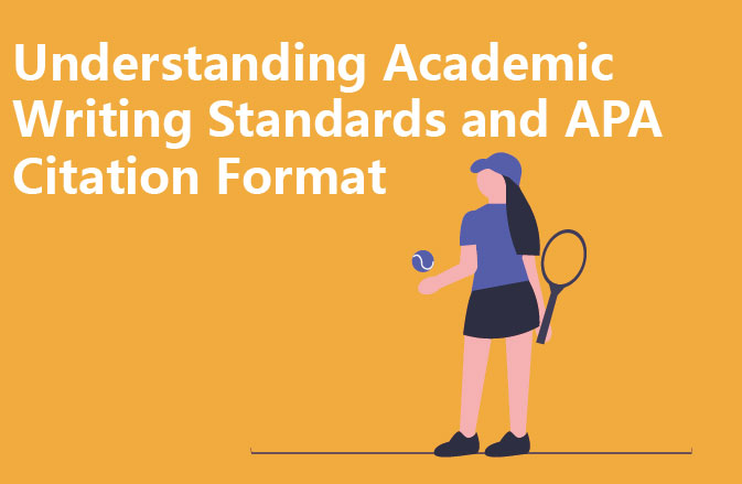 Understanding Academic Writing Standards and APA Citation Format