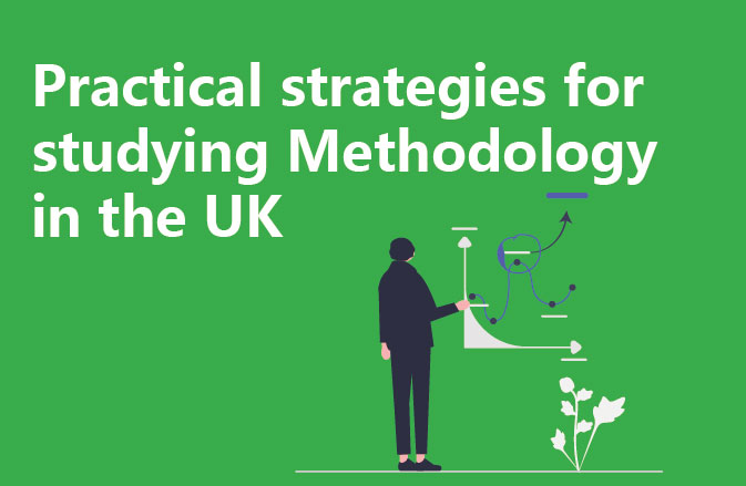 Practical strategies for studying Methodology in the UK