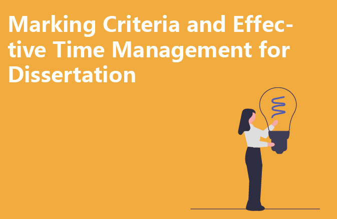 Marking Criteria and Effective Time Management for Dissertation