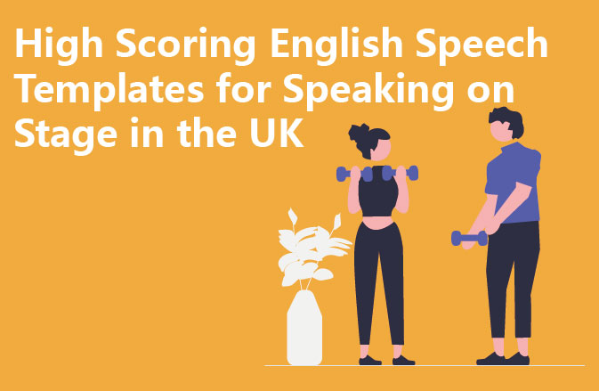 High Scoring English Speech Templates for Speaking on Stage in the UK