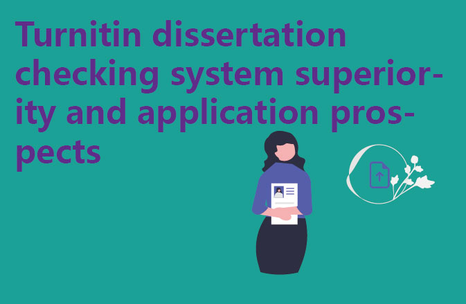 Turnitin dissertation checking system superiority and application prospects
