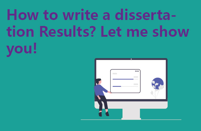 How to write a dissertation Results? Let me show you!