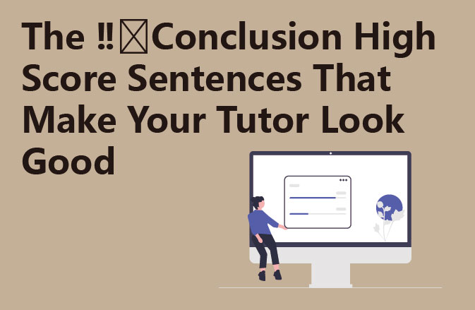 The ‼️Conclusion High Score Sentences That Make Your Tutor Look Good