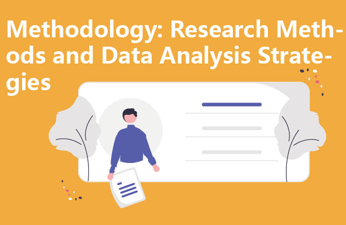 Methodology: Research Methods and Data Analysis Strategies