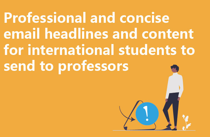 Professional and concise email headlines and content for international students to send to professors