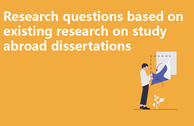 Research questions based on existing research on study abroad dissertations