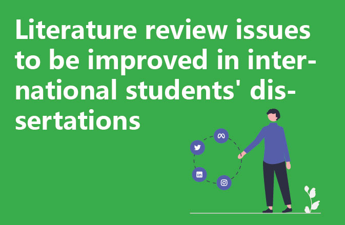 Literature review issues to be improved in international students' dissertations