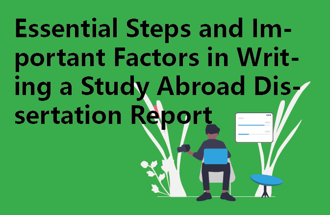 Essential Steps and Important Factors in Writing a Study Abroad Dissertation Report