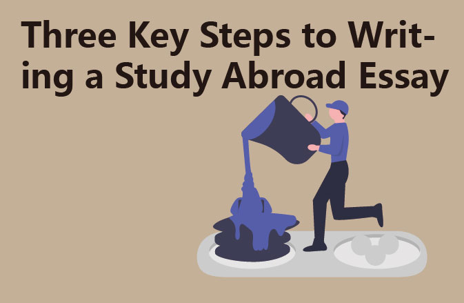 Three Key Steps to Writing a Study Abroad Essay