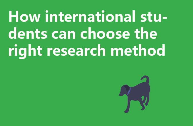 How international students can choose the right research method