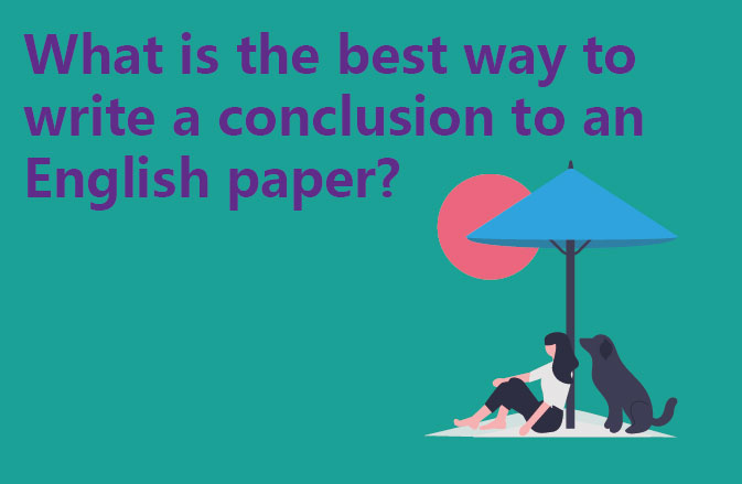 What is the best way to write a conclusion to an English paper?