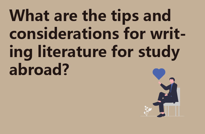 What are the tips and considerations for writing literature for study abroad?