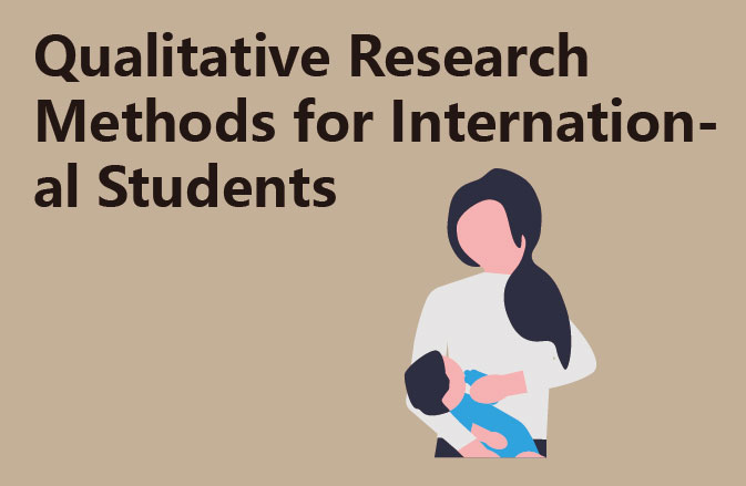 Qualitative Research Methods for International Students