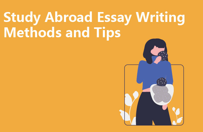 Study Abroad Essay Writing Methods and Tips