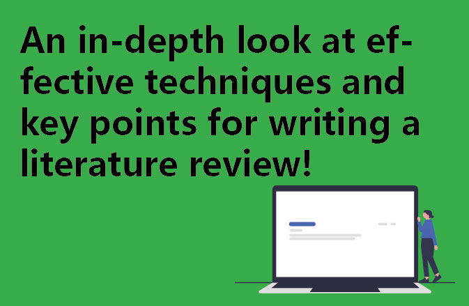 An in-depth look at effective techniques and key points for writing a literature review!