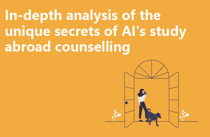 In-depth analysis of the unique secrets of AI's study abroad counselling
