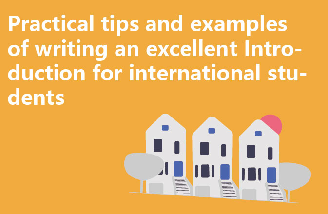 Practical tips and examples of writing an excellent Introduction for international students