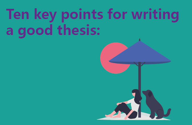 Ten key points for writing a good thesis:
