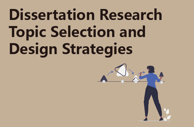 Dissertation Research Topic Selection and Design Strategies