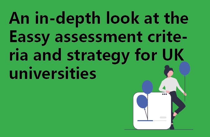 An in-depth look at the Eassy assessment criteria and strategy for UK universities