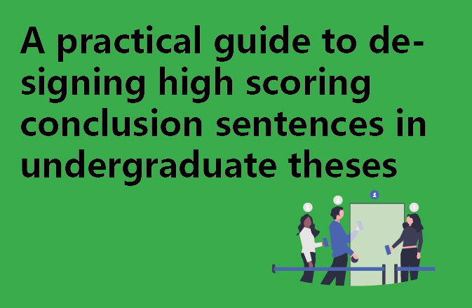 A practical guide to designing high scoring conclusion sentences in undergraduate theses