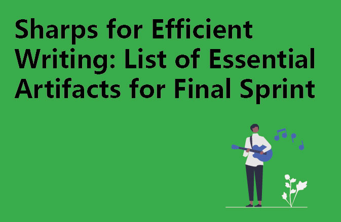 Sharps for Efficient Writing: List of Essential Artifacts for Final Sprint
