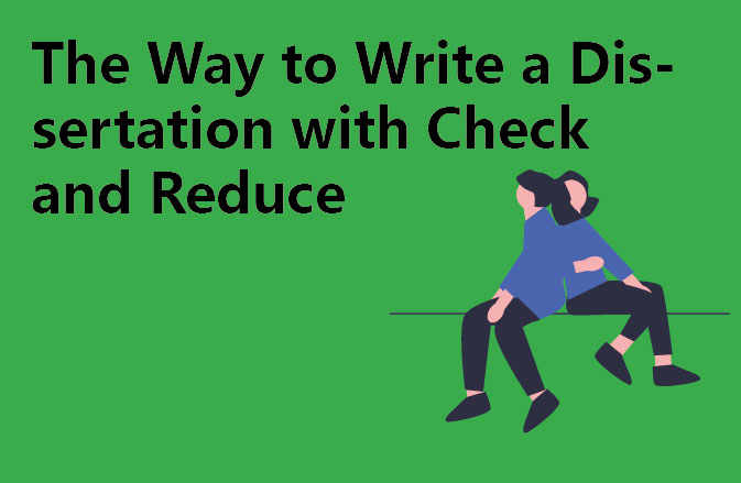 The Way to Write a Dissertation with Check and Reduce