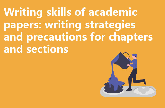 Writing skills of academic papers: writing strategies and precautions for chapters and sections
