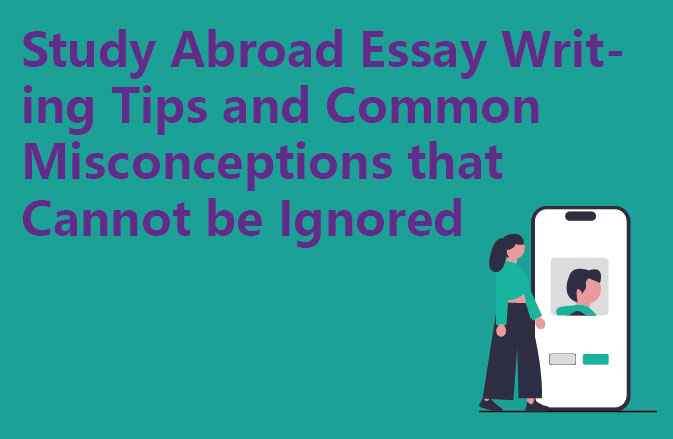 Study Abroad Essay Writing Tips and Common Misconceptions that Cannot be Ignored