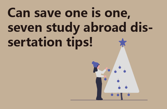Can save one is one, seven study abroad dissertation tips!