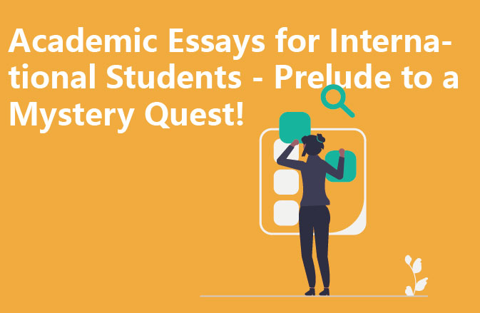 Academic Essays for International Students - Prelude to a Mystery Quest!